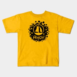 Ship Ahoy, Ahoy Captain, Ahoy Kids T-Shirt